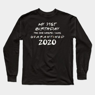 My 31st Birthday In Quarantine Long Sleeve T-Shirt